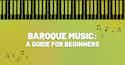 Baroque Music Guide - iMusician Baroque Music Guide - iMusician