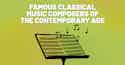 Famous Classical Music Composers of the Contemporary Age Famous Classical Music Composers of the Contemporary Age meta