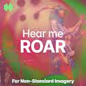HEAR ME ROAR I Playlist For Non-Standard Imagery HEAR ME ROAR I Playlist For Non-Standard Imagery