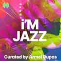 i'M Jazz Playlist - Armel Dupas i'M Jazz Playlist - Armel Dupas