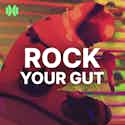 Rock Your Gut - iMusician Rock Playlist Rock Your Gut - iMusician Rock Playlist